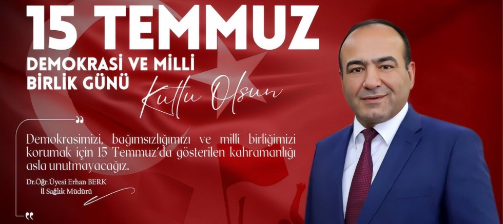 İl Sağlık Müdürü Berk’ten Demokrasi ve Millî Birlik Günü Mesajı
